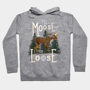 Moose Gift Moose Is Loose Hoodie